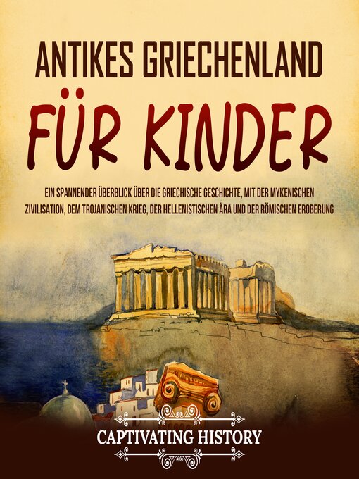 Title details for Antikes Griechenland für Kinder by Captivating History - Available